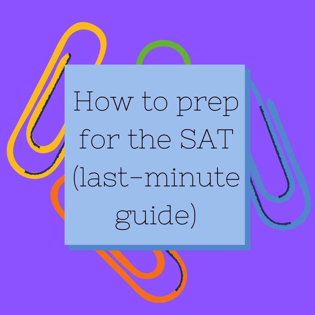How to prep for the SAT (last-minute guide)