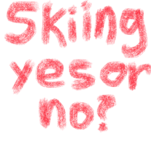 skiing yes or no?