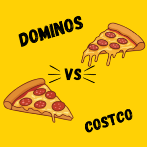 Dominos vs Costco